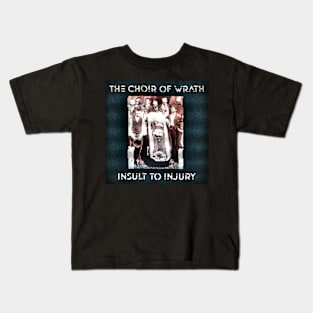 The Choir of Wrath - Insult to Injury Kids T-Shirt